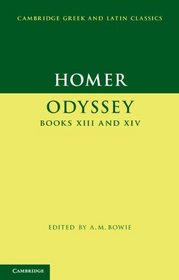 Homer: Odyssey XIII and XIV (Cambridge Greek and Latin Classics)