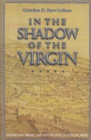 In the Shadow of the Virgin: Inquisitors, Friars, and 