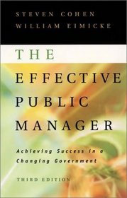 The Effective Public Manager : Achieving Success in a Changing Government  (The Jossey-Bass Nonprofit and Public Management Series)