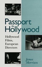 Passport to Hollywood: Hollywood Films, European Directors (S U N Y Series in Postmodern Culture)