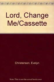 Lord, Change Me/Cassette