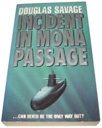 Incident in Mona Passage/a Novel of the Next War Beneath the Sea