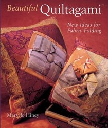 Beautiful Quiltagami : New Ideas for Fabric Folding