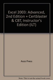 Excel 2003: Advanced, 2nd Edition + Certblaster & CBT, Instructor's Edition (ILT (Axzo Press))