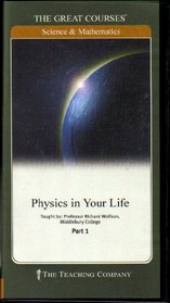 Physics in Your Life: The Teaching Company, Complete Set, 6 DVDs with Course Guidebooks (The Great Courses: Science and Mathematics, Course # 1260)