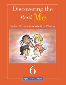 Discovering the Real Me: Student Textbook 6: A World of Choices