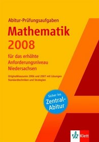 Abitur-Prfungsaufgaben. Mathematik fr das erhhte Anforderungsnineau 2008. Niedersachsenen