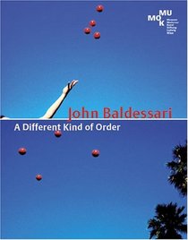 John Baldessari: A Different Kind Of Order