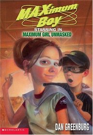 Maximum Girl Unmasked (Maximum Boy, Bk 5)