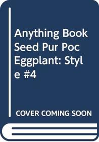 Anything Book Seed Pur Poc Eggplant: Style #4
