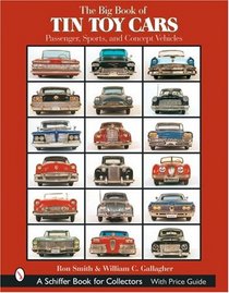 The Big Book of Tin Toy Cars: Passenger, Sports, And Concept Vehicles