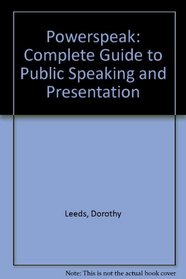 Powerspeak: Complete Guide to Public Speaking and Presentation