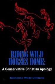 Riding Wild Horses Home: A Conservative Christian Apology