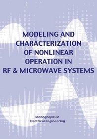 Modeling & Characterization of Nonlinear RF and Microwave Systems (Electrical Engineering)