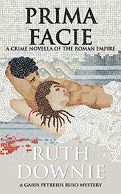 Prima Facie: A Crime Novella of the Roman Empire (Gaius Petreius Ruso series)
