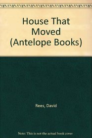 House That Moved (Antelope Bks.)