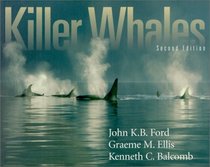 Killer Whales: The Natural History and Genealogy of Orcinus Orca in British Columbia and Washington State