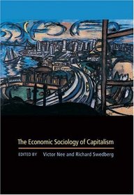 The Economic Sociology of Capitalism