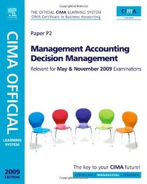 CIMA Official Learning System Management Accounting Decision Management, Fifth Edition (CIMA  Managerial Level 2008)
