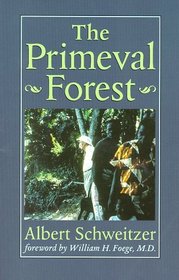 The Primeval Forest (The Albert Schweitzer Library)