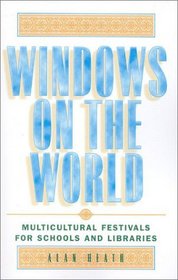 Windows on the World: Multicultural Festivals for Schools and Libraries