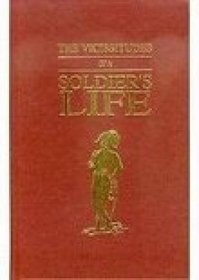 The Vicissitudes of a Soldier's Life, or a Series of Occurrences from 1806 to 1815