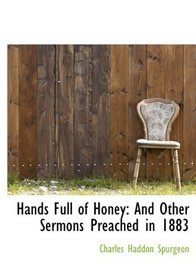 Hands Full of Honey: And Other Sermons Preached in 1883