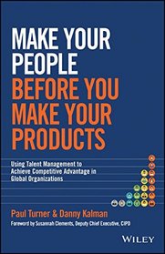 Make Your People Before You Make Your Products: Using Talent Management to Achieve Competitive Advantage in Global Organizations