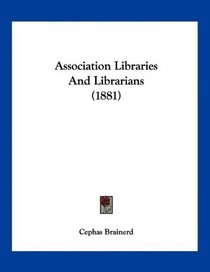 Association Libraries And Librarians (1881)