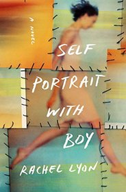 Self-Portrait with Boy: A Novel