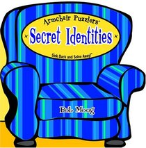 Secret Identities: Sink Back And Solve Away! (Armchair Puzzlers)