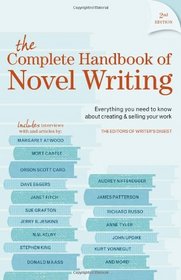The Complete Handbook Of Novel Writing: Everything You Need to Know About Creating & Selling Your Work (Writers Digest)