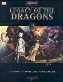 Legacy of the Dragons: A d20 System Bestiary for Monte Cook's Arcana Unearthed (Sword and Sorcery Studio)