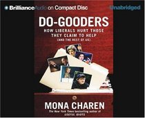 Do-Gooders: How Liberals Hurt Those They Claim to Help (and the Rest of Us) (Brilliance Audio on Compact Disc) (Brilliance Audio on Compact Disc)