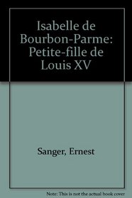 Isabelle de Bourbon-Parme: Petite-fille de Louis XV (Document Duculot) (French Edition)