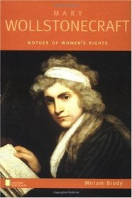 Mary Wollstonecraft: Mother of Women's Rights (Oxford Portraits)