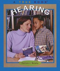 Hearing (Turtleback School & Library Binding Edition) (True Books: Health)