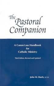 The Pastoral Companion: A Canon Law Handbook for Catholic Ministry