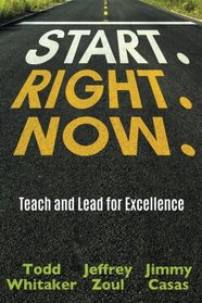 Start. Right. Now.: Teach and Lead for Excellence