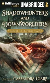 Shadowhunters and Downworlders: A Mortal Instruments Reader