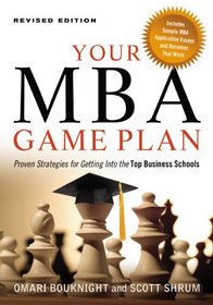 Your MBA Game Plan: Proven Strategies for Getting into the Top Business Schools