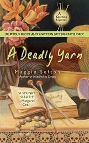 A Deadly Yarn (Knitting Mystery, Bk 3)