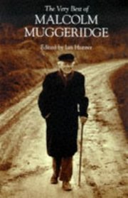 THE VERY BEST OF MALCOLM MUGGERIDGE