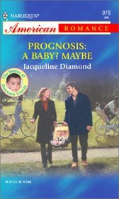 Prognosis: A Baby? Maybe (The Babies of Doctor Circle, Bk 3) (Harlequin American Romance, No 978)