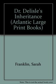 Dr. Delisle's Inheritance (Atlantic Large Print Books)
