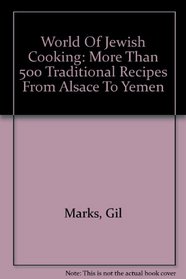 World Of Jewish Cooking: More Than 500 Traditional Recipes From Alsace To Yemen