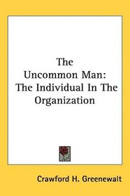 The Uncommon Man: The Individual In The Organization