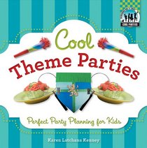 Cool Theme Parties: Perfect Party Planning for Kids (Cool Parties)