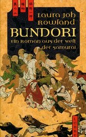 Bundori. Ein Roman aus der Welt der Samurai.