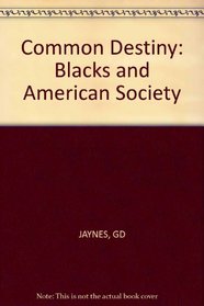 A Common Destiny: Blacks and American Society